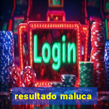 resultado maluca